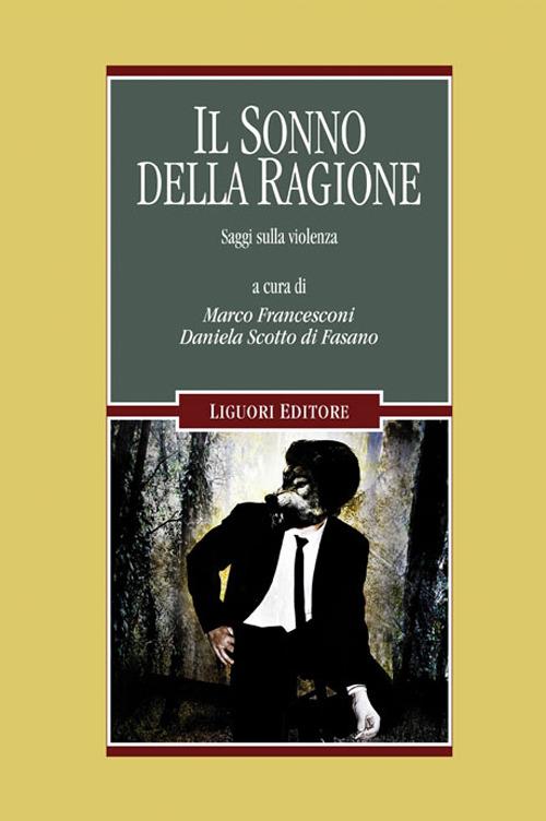 Il sonno della ragione. Saggi sulla violenza.