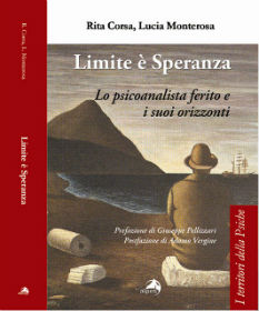 Limite è Speranza. Lo psicoanalista ferito e i suoi orizzonti. Di Rita corsa, Lucia Monterosa (2015). Recensione di Ambra Cusin