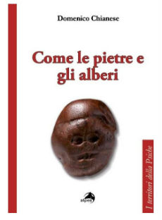 Come le pietre gli alberi. Di Domenico Chianese (2015). Recensione di Olimpia Sartorelli