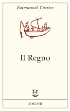 Il Regno. Di Emmanuel Carrère (2015). Recensione di Giorgio Mattana