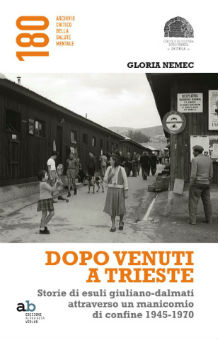 Dopo venuti a Trieste. Di Gloria Nemec (2015). Recensione di Monica Marchionni