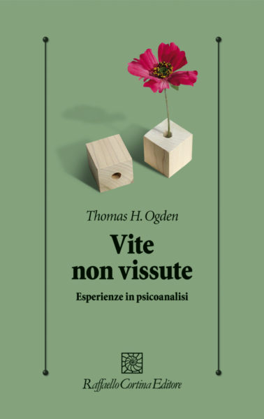 Vite non vissute, Thomas Ogden, Cortina Editore