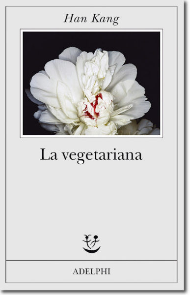 “La vegetariana”, Han Kang, Adelphi, 2016