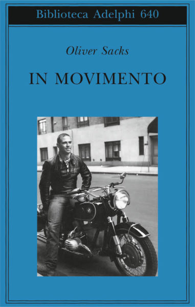 Oliver Sacks, “In movimento”, Adelphi, 2015