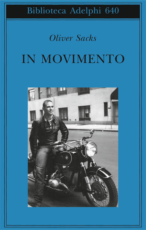 Oliver Sacks, “In movimento”, Adelphi, 2015