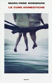 Le cure domestiche di Marilynne Robinson. Recensione di D. Federici
