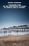 I ragazzi che se ne andarono di casa in cerca della paura. Di Mark Haddon. Recensione di A. Battistini