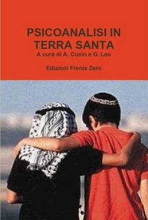 Psicoanalisi in Terra Santa, a cura di A. Cusin e G. Leo. Recensione di P. Montagner