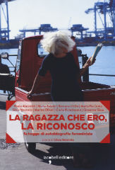 “La ragazza che ero, la riconosco” a cura di Silvia Neonato. Recensione di Renata Rizzitelli