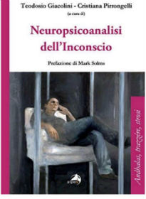 "Neuropsicoanalisi dell’inconscio" a cura di T. Giacolini e C. Pirrongelli. Recensione di G. Mattana