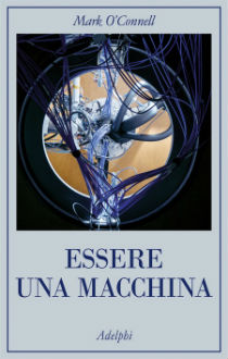 "Essere una macchina" di M. O'Connell, Recensione a cura di Chiara Rosso