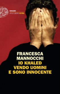 "Io Khaled vendo uomini e sono innocente" di F. Mannocchi. Recensione di D. Federici