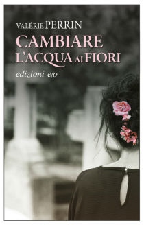"Cambiare l’acqua ai fiori" di V. Perrin. Recensione di D. Federici   