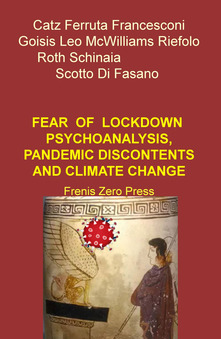 “Fear  of  lockdown. Psychoanalysis, pandemic discontents and  climate change”