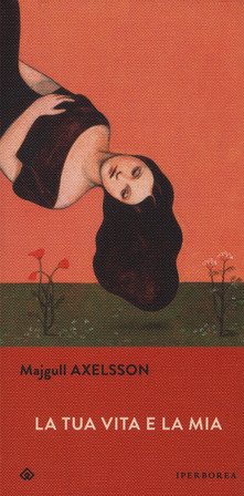 "La tua vita e la mia" di M. Axelsson. Recensione di D. Federici