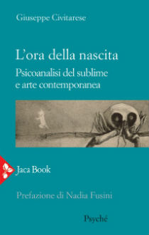 di Giuseppe Civitarese "L'ora della nascita. Psicoanalisi del sublime e arte contemporanea"