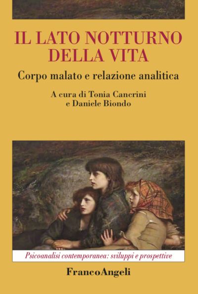 Il lato notturno della vita. Corpo malato e relazione analitica, A cura di Tonia Cancrini e Daniele Biondo. Recensione di I. Ruggiero