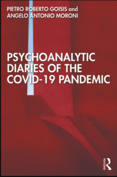 "Psychoanalytic Diaries of Covid-19 Pandemic" by P. R. Goisis and A. A. Moroni