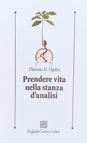 "Prendere vita nella stanza d’analisi" di T. H. Ogden