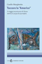 Toccare la “America” di G. Margherita. Recensione a cura di A. Cusin