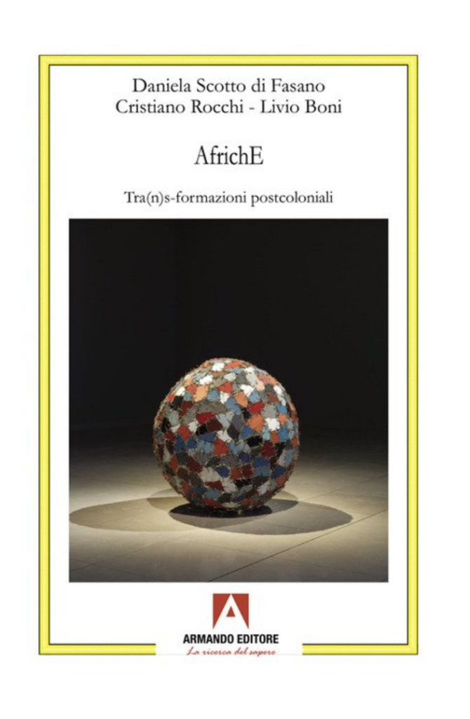 "AfrichE Tra(n)s-formazioni postcoloniali" di D. Scotto di Fasano, C. Rocchi, L. Boni. Recensione di F. D’Alberton