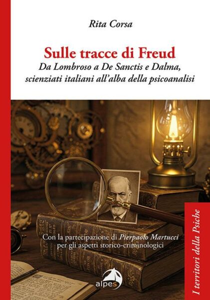"Sulle tracce di Freud. Da Lombroso a De Sanctis e Dalma, scienziati italiani all’alba della psicoanalisi" di R. Corsa. Recensione di M. Antoncecchi 1